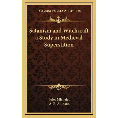 Satanism and Witchcraft a Study in Medieval Superstition