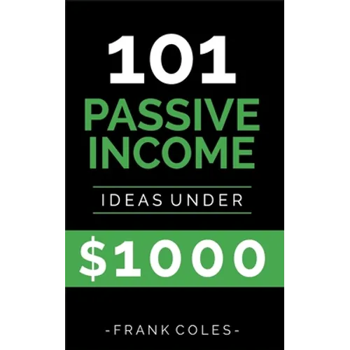 Passive Income Ideas: 101 Passive Income Ideas Under $1000