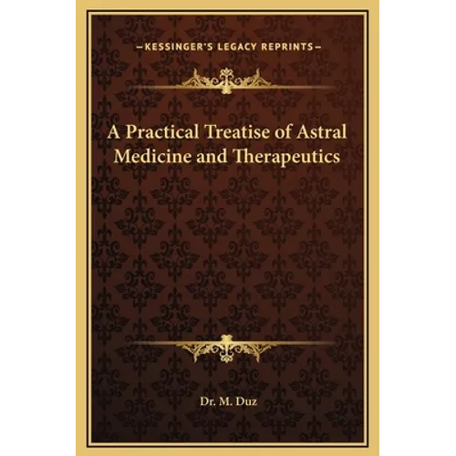 A Practical Treatise of Astral Medicine and Therapeutics