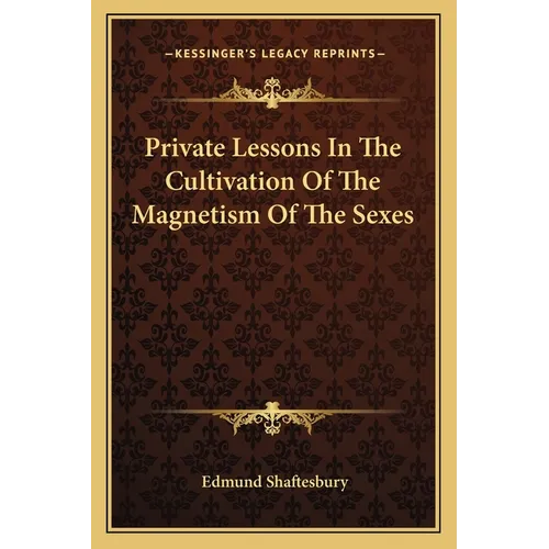 Private Lessons In The Cultivation Of The Magnetism Of The Sexes