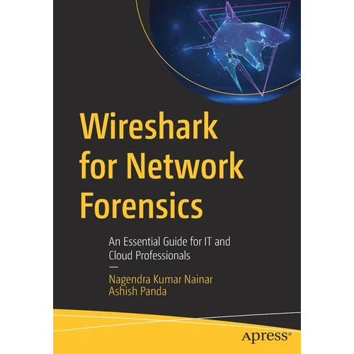 Wireshark for Network Forensics: An Essential Guide for It and Cloud Professionals