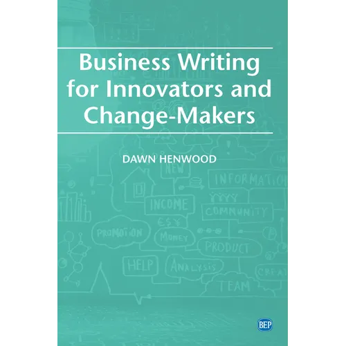 Business Writing For Innovators and Change-Makers