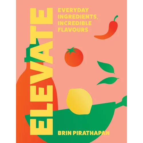 Elevate: Everyday Ingredients, Incredible Flavours