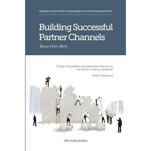 Building Successful Partner Channels: Channel Development & Management in the Software Industry