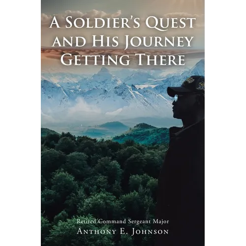 A Soldier's Quest: and His Journey Getting There