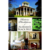 Historic Plantations of Alabama's Black Belt