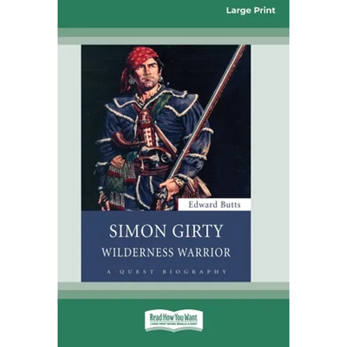 Simon Girty: Wilderness Warrior (16pt Large Print Edition)