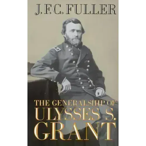The Generalship of Ulysses S. Grant