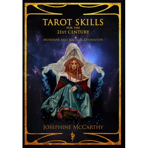 Tarot Skills for the 21st Century: Mundane and Magical Divination