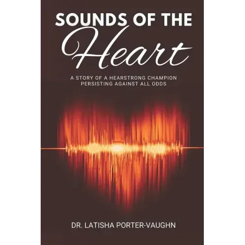 Sounds of the Heart: A Story of a HearStrong Champion Persisting Against All Odds