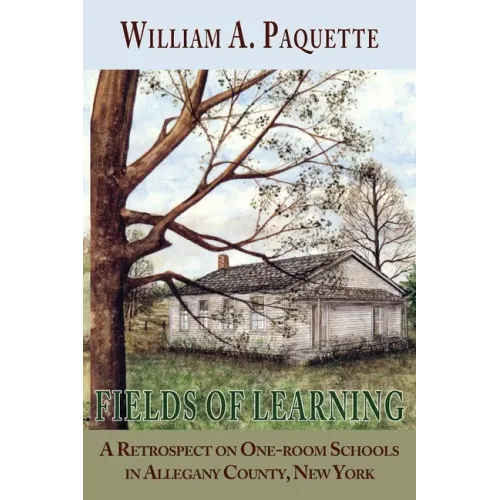 Fields of Learning: A Retrospect on One-room Schools in Allegany County, New York