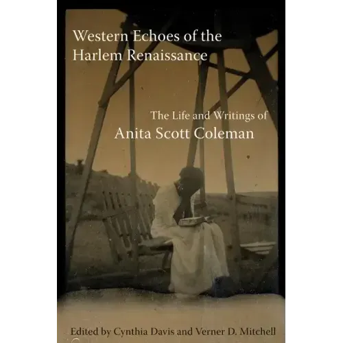 Western Echoes of the Harlem Renaissance: The Life and Writings of Anita Scott Coleman