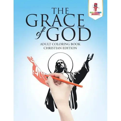 The Grace of God: Adult Coloring Book Christian Edition