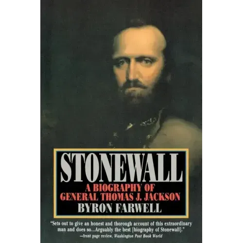 Stonewall: A Biography of General Thomas J. Jackson