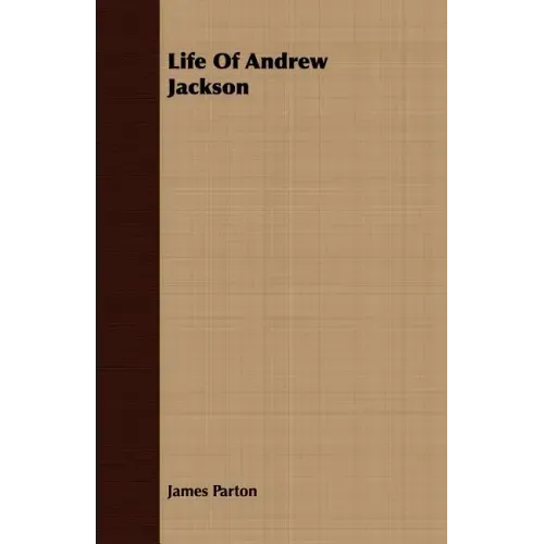Life Of Andrew Jackson