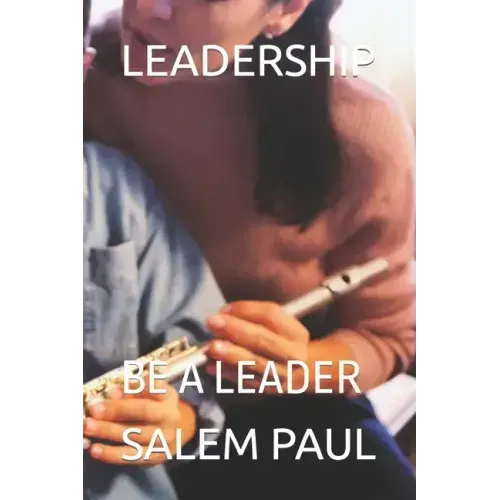 Leadership: Be a Leader