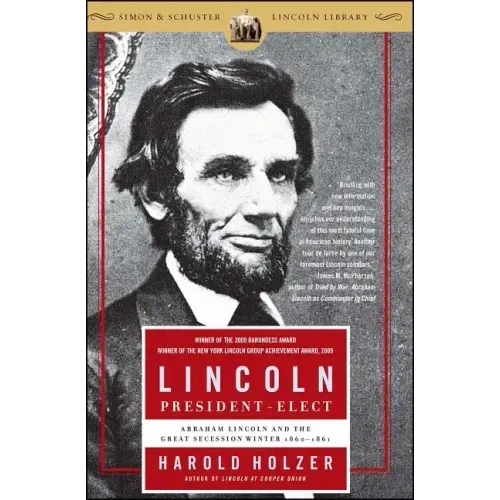 Lincoln President-Elect: Abraham Lincoln and the Great Secession Winter 1860-1861
