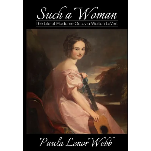 Such a woman: The Life of Madame Octavia Walton LeVert