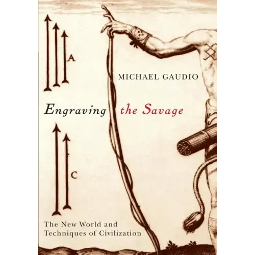 Engraving the Savage: The New World and Techniques of Civilization