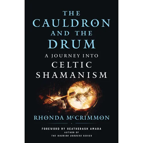 The Cauldron and the Drum: A Journey Into Celtic Shamanism