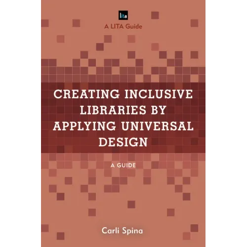 Creating Inclusive Libraries by Applying Universal Design: A Guide