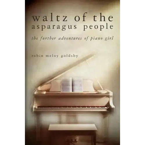 Waltz of the Asparagus People: The Further Adventures of Piano Girl