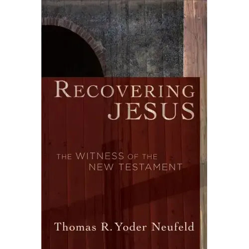 Recovering Jesus: The Witness of the New Testament