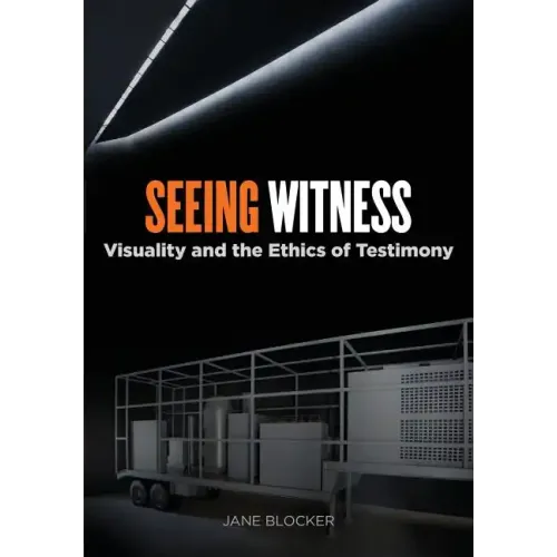 Seeing Witness: Visuality and the Ethics of Testimony
