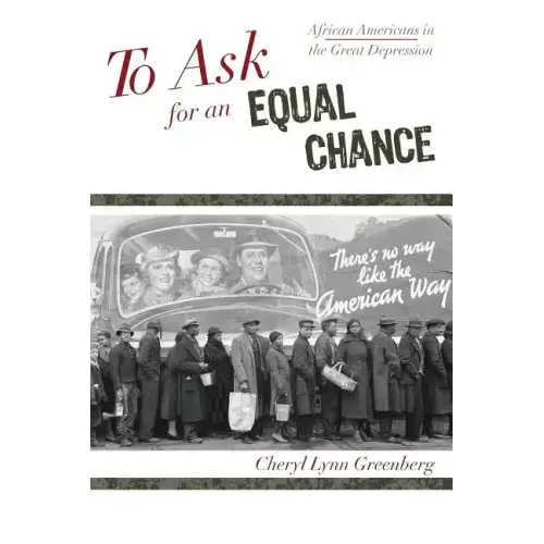 To Ask for an Equal Chance: African Americans in the Great Depression