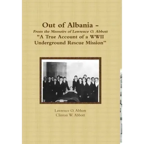 Out of Albania - "A True Account of a WWII Underground Rescue Mission"