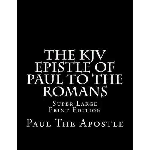 The KJV Epistle of Paul to the Romans: Super Large Print Edition