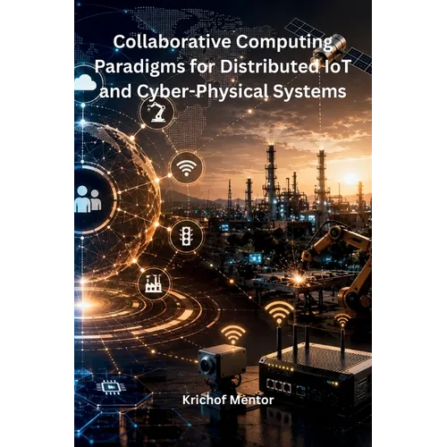 Collaborative Computing Paradigms for Distributed IoT and Cyber-Physical Systems