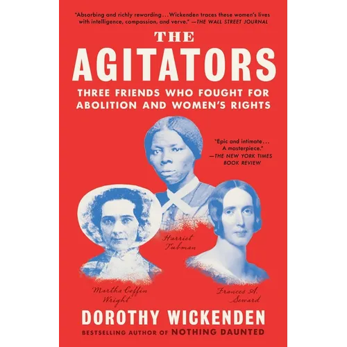 The Agitators: Three Friends Who Fought for Abolition and Women's Rights