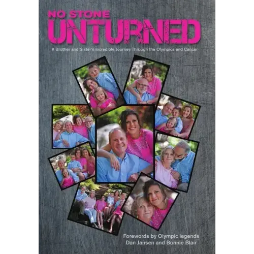 No Stone Unturned: A Brother and Sister's Incredible Journey Through the Olympics and Cancer