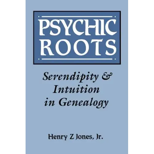 Psychic Roots. Serendipity & Intuition in Genealogy
