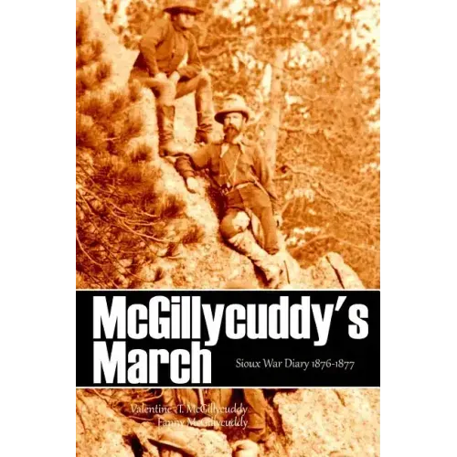 McGillycuddy's March: Sioux War Diary 1876-1877 (Expanded, Annotated)