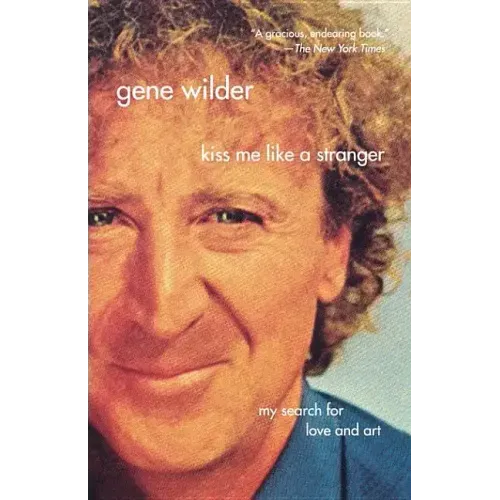 Kiss Me Like a Stranger: My Search for Love and Art