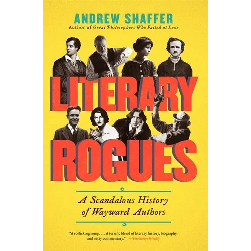 Literary Rogues: A Scandalous History of Wayward Authors