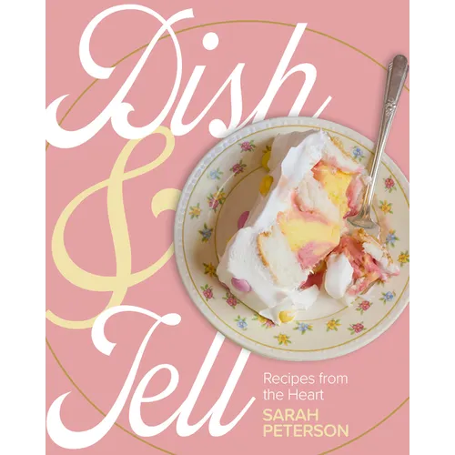 Dish and Tell: Recipes from the Heart