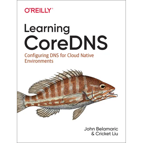 Learning CoreDNS: Configuring DNS for Cloud Native Environments