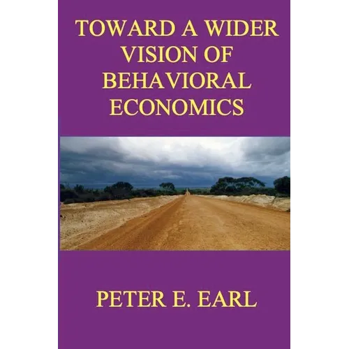 Toward a Wider Vision of Behavioral Economics