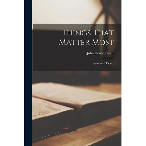 Things That Matter Most: Devotional Papers
