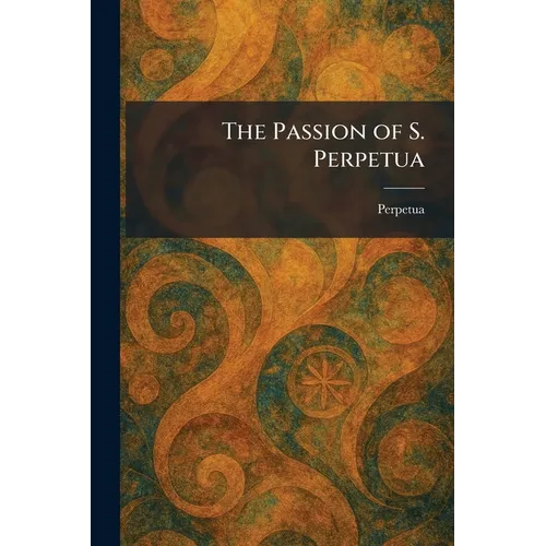 The Passion of S. Perpetua