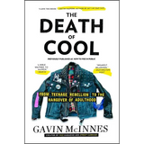 The Death of Cool: From Teenage Rebellion to the Hangover of Adulthood