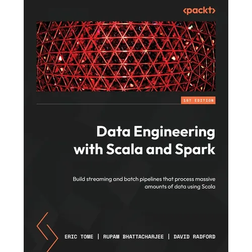 Data Engineering with Scala and Spark: Build streaming and batch pipelines that process massive amounts of data using Scala