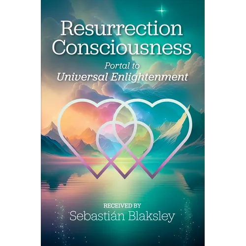 Resurrection Consciousness: Portal to Universal Enlightenment
