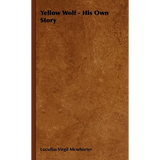 Yellow Wolf - His Own Story - Paperback