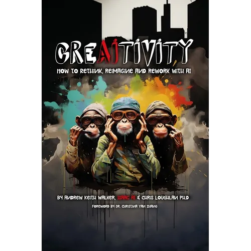 Creaitivity: How to Rethink, Reimagine and Remake With AI
