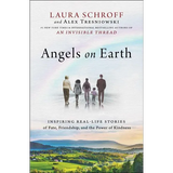 Angels on Earth: Inspiring Real-Life Stories of Fate, Friendship, and the Power of Kindness
