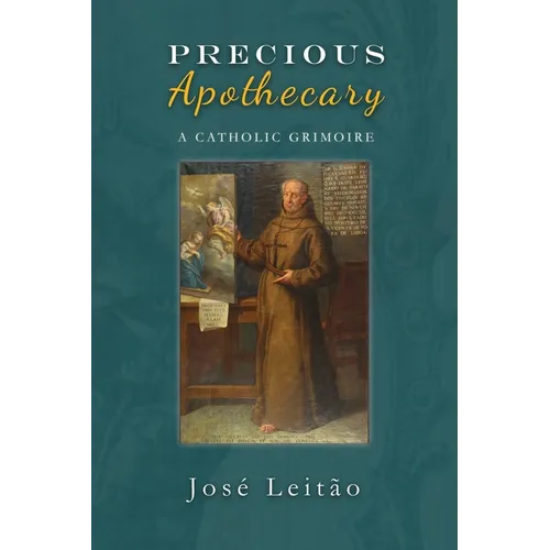 Precious Apothecary: A Catholic Grimoire